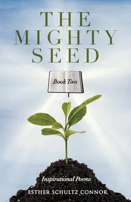 La semilla poderosa Libro segundo: Poemas inspiradores - The Mighty Seed Book Two: Inspirational Poems