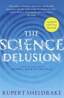 Science Delusion - Freeing the Spirit of Enquiry (NUEVA EDICIÓN) - Science Delusion - Freeing the Spirit of Enquiry (NEW EDITION)