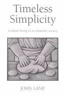 Simplicidad atemporal - Vida creativa en una sociedad de consumo - Timeless Simplicity - Creative Living in a Consumer Society