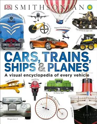 Coches, trenes, barcos y aviones: Enciclopedia visual de todos los vehículos - Cars, Trains, Ships, and Planes: A Visual Encyclopedia of Every Vehicle