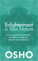 La iluminación es tu naturaleza: La diferencia fundamental entre psicología, terapia y meditación - Enlightenment Is Your Nature: The Fundamental Difference Between Psychology, Therapy, and Meditation