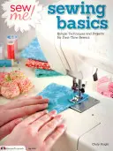 ¡Cóseme! Fundamentos de la costura: Técnicas y proyectos sencillos para quienes cosen por primera vez - Sew Me! Sewing Basics: Simple Techniques and Projects for First-Time Sewers