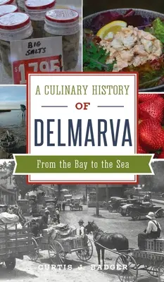 Historia culinaria de Delmarva: De la bahía al mar - Culinary History of Delmarva: From the Bay to the Sea