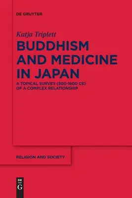 Budismo y medicina en Japón: Estudio temático (500-1600 d.C.) de una relación compleja - Buddhism and Medicine in Japan: A Topical Survey (500-1600 Ce) of a Complex Relationship