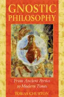 Filosofía gnóstica: De la antigua Persia a nuestros días - Gnostic Philosophy: From Ancient Persia to Modern Times