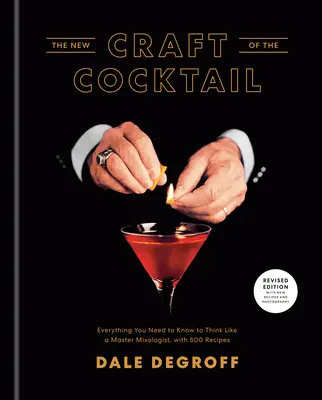 El nuevo arte del cóctel: Todo lo que necesita saber para pensar como un maestro coctelero, con 500 recetas - The New Craft of the Cocktail: Everything You Need to Know to Think Like a Master Mixologist, with 500 Recipes