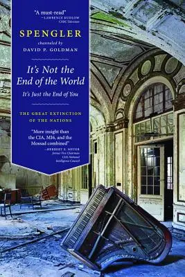 No es el fin del mundo, es sólo tu fin: La gran extinción de las naciones - It's Not the End of the World, It's Just the End of You: The Great Extinction of the Nations