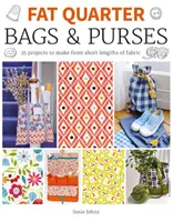 Fat Quarter: Bolsos y monederos: 25 proyectos para hacer con trozos cortos de tela - Fat Quarter: Bags & Purses: 25 Projects to Make from Short Lengths of Fabric