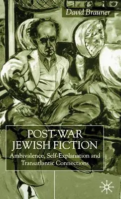 Ficción judía de posguerra: Ambivalencia, autoexplicación y conexiones transatlánticas - Post-War Jewish Fiction: Ambivalence, Self Explanation and Transatlantic Connections