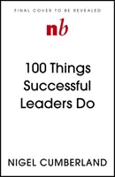 100 cosas que hacen los líderes de éxito: Pequeñas lecciones de liderazgo - 100 Things Successful Leaders Do: Little Lessons in Leadership