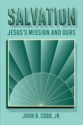 La salvación: La misión de Jesús y la nuestra - Salvation: Jesus's Mission and Ours