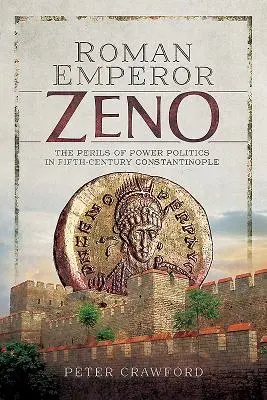 El emperador romano Zenón: Los peligros de la política del poder en la Constantinopla del siglo V - Roman Emperor Zeno: The Perils of Power Politics in Fifth-Century Constantinople