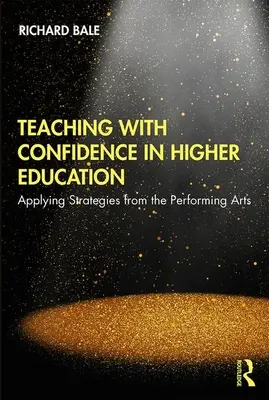 Enseñar con confianza en la enseñanza superior: Aplicación de estrategias de las artes escénicas - Teaching with Confidence in Higher Education: Applying Strategies from the Performing Arts