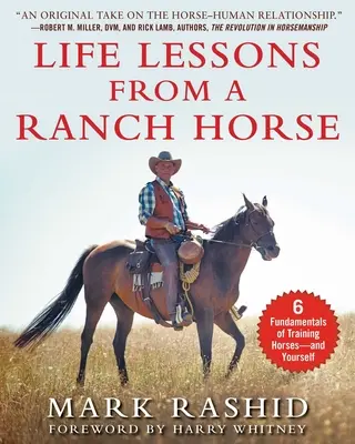 Lecciones de vida de un caballo de rancho: 6 fundamentos para entrenar caballos... y a uno mismo - Life Lessons from a Ranch Horse: 6 Fundamentals of Training Horses--And Yourself