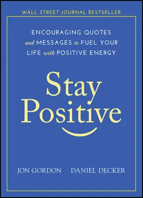 Mantente positivo: Citas y mensajes alentadores para alimentar tu vida con energía positiva - Stay Positive: Encouraging Quotes and Messages to Fuel Your Life with Positive Energy