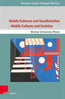 Mobile Kulturen Und Gesellschaften / Culturas y sociedades móviles - Mobile Kulturen Und Gesellschaften / Mobile Cultures and Societies