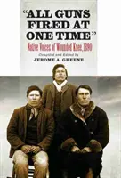 Todas las armas disparadas a la vez: voces nativas de Wounded Knee - All Guns Fired at One Time: Native Voices of Wounded Knee