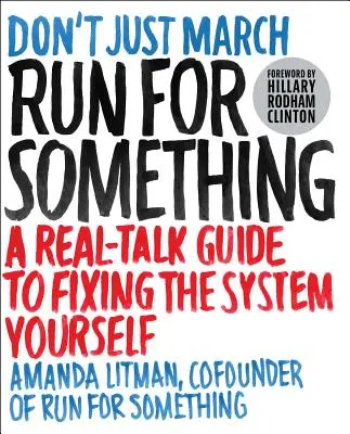 Corre por algo: una guía real para arreglar el sistema por ti mismo - Run for Something: A Real-Talk Guide to Fixing the System Yourself