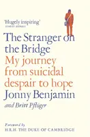 El extraño en el puente: Mi viaje de la desesperación suicida a la esperanza - The Stranger on the Bridge: My Journey from Suicidal Despair to Hope