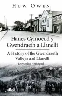 Hanes Cymoedd y Gwendraeth a Llanelli/Historia de los valles de Gwendraeth y Llanelli - Hanes Cymoedd y Gwendraeth a Llanelli/History of the Gwendraeth Valleys and Llanelli