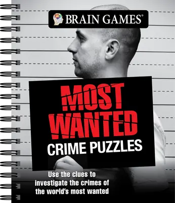 Juegos de ingenio - Los crucigramas criminales más buscados: Usa las pistas para investigar los crímenes de los más buscados del mundo - Brain Games - Most Wanted Crime Puzzles: Use the Clues to Investigate the Crimes of the World's Most Wanted