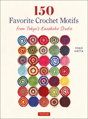 150 motivos favoritos de ganchillo del estudio Kazekobo de Tokio - 150 Favorite Crochet Motifs from Tokyo's Kazekobo Studio