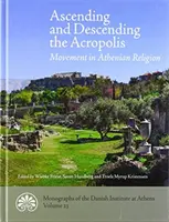 Ascender y descender de la Acrópolis: El movimiento en la religión ateniense - Ascending and Descending the Acropolis: Movement in Athenian Religion