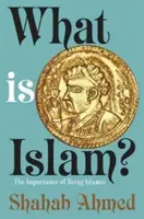 ¿Qué es el Islam? La importancia de ser islámico - What Is Islam?: The Importance of Being Islamic