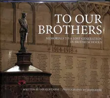 To Our Brothers: Monumentos a una generación perdida en las escuelas británicas - To Our Brothers: Memorials to a Lost Generation in British Schools