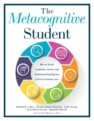 El estudiante metacognitivo: Cómo enseñar inteligencia académica, social y emocional en todas las áreas de contenido (Your Guide to Metacognitive Instructi - The Metacognitive Student: How to Teach Academic, Social, and Emotional Intelligence in Every Content Area (Your Guide to Metacognitive Instructi