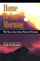 Home Before Morning: La historia de una enfermera del ejército en Vietnam - Home Before Morning: The Story of an Army Nurse in Vietnam