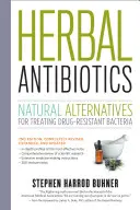 Herbal Antibiotics: Alternativas naturales para tratar las bacterias resistentes a los medicamentos - Herbal Antibiotics: Natural Alternatives for Treating Drug-Resistant Bacteria