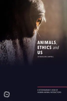 Los animales, la ética y nosotros: Una visión veterinaria de las interacciones entre humanos y animales - Animals, Ethics and Us: A Veterinary's View of Human-Animal Interactions