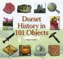 La historia de Dorset en 101 objetos - Dorset History in 101 Objects