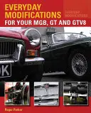 Modificaciones cotidianas para su MGB, GT y GTV8 - Cómo hacer que su coche clásico sea más fácil de vivir y disfrutar - Everyday Modifications for Your MGB, GT and GTV8 - How to Make Your Classic Car Easier to Live With and Enjoy