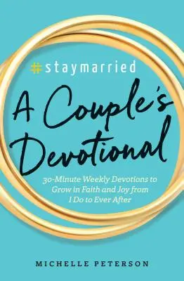 #Staymarried: Un devocional para parejas: Devociones semanales de 30 minutos para crecer en la fe y la alegría desde el sí quiero hasta el para siempre - #Staymarried: A Couples Devotional: 30-Minute Weekly Devotions to Grow in Faith and Joy from I Do to Ever After