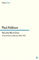 Ahora que la guerra ha terminado - Una historia social de Gran Bretaña, 1945-1951 - Now the War Is Over - A Social History of Britain, 1945-1951