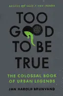 Demasiado bueno para ser verdad: El colosal libro de las leyendas urbanas - Too Good to Be True: The Colossal Book of Urban Legends