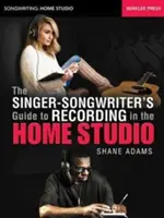 Guía del cantautor para grabar en el estudio casero - The Singer-Songwriter's Guide to Recording in the Home Studio