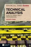 The Financial Times Guide to Technical Analysis: Cómo operar como un profesional - The Financial Times Guide to Technical Analysis: How to Trade Like a Professional