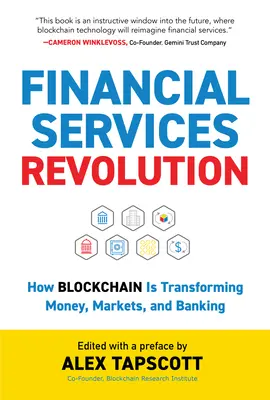 La revolución de los servicios financieros: Cómo Blockchain está transformando el dinero, los mercados y la banca - Financial Services Revolution: How Blockchain Is Transforming Money, Markets, and Banking