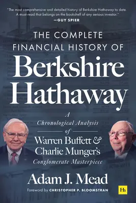 La historia financiera completa de Berkshire Hathaway: Un análisis cronológico de la obra maestra del conglomerado de Warren Buffett y Charlie Munger - The Complete Financial History of Berkshire Hathaway: A Chronological Analysis of Warren Buffett and Charlie Munger's Conglomerate Masterpiece