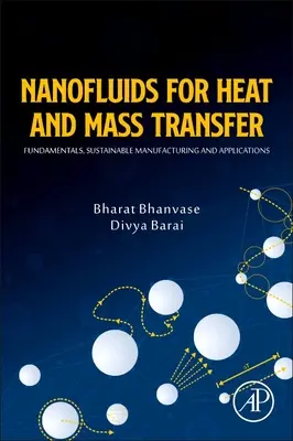 Nanofluidos para transferencia de calor y masa: Fundamentos, fabricación sostenible y aplicaciones - Nanofluids for Heat and Mass Transfer: Fundamentals, Sustainable Manufacturing and Applications