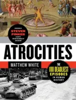 Atrocidades: Los 100 episodios más mortíferos de la historia de la humanidad - Atrocities: The 100 Deadliest Episodes in Human History