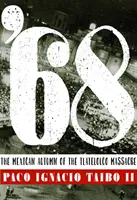 '68: El Otoño Mexicano de la Masacre de Tlatelolco - '68: The Mexican Autumn of the Tlatelolco Massacre