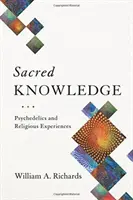 Conocimiento sagrado: Psicodelia y experiencias religiosas - Sacred Knowledge: Psychedelics and Religious Experiences