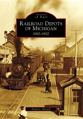 Depósitos ferroviarios de Michigan: 1910-1920 - Railroad Depots of Michigan: 1910-1920