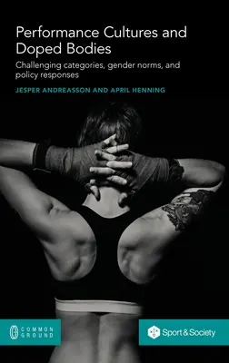 Culturas del rendimiento y cuerpos dopados: Desafiando categorías, normas de género y respuestas políticas - Performance Cultures and Doped Bodies: Challenging categories, gender norms, and policy responses