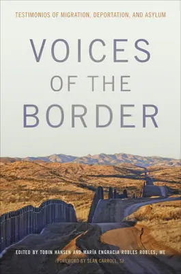 Voces de la frontera: Testimonios de migración, deportación y asilo - Voices of the Border: Testimonios of Migration, Deportation, and Asylum