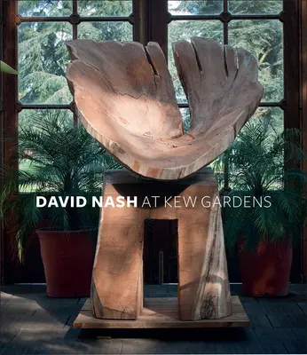 David Nash en Kew Gardens - David Nash at Kew Gardens